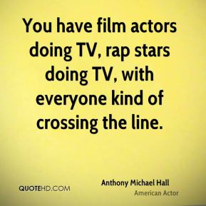 More Anthony Michael Hall Quotes