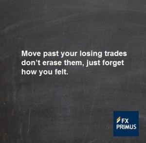 Move past your losing trades don’t erase them, just forget how you ...