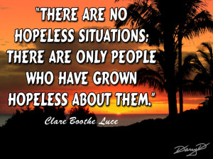 Hopeless Quotes About Life: There Are No Hopeless Situations Quote ...