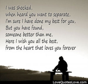 was shocked when heard you want to separate - Love Quotes Love
