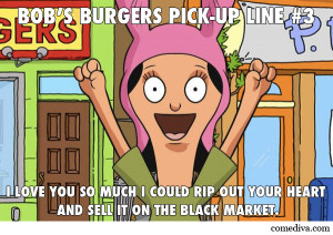 ... and get to butt touching with these Bob’s Burgers pick-up lines