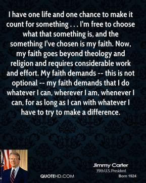 jimmy-carter-quote-i-have-one-life-and-one-chance-to-make-it-count.jpg