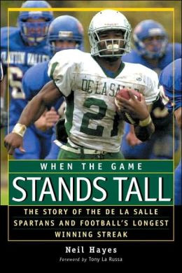 When the Game Stands Tall: The Story of the De La Salle Spartans and ...