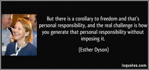 But there is a corollary to freedom and that's personal responsibility ...