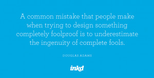 common mistake that people make when trying to design something ...