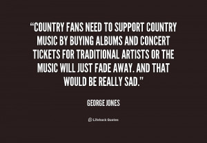 quote-George-Jones-country-fans-need-to-support-country-music-187242_1 ...