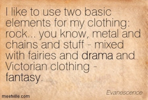 Like To Use Two Basic Elements For My Clothing, Rock, You Know ...