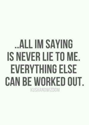 True fact!!! Everything can be worked out. But don’t lose my trust