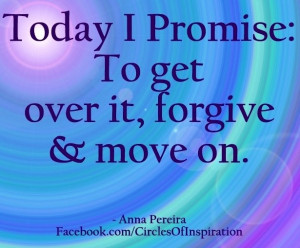 Forgive and move on quote via www.Facebook.com/CirclesofInspiration