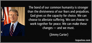 bond of our common humanity is stronger than the divisiveness of our ...