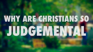 Why Are Christians Judgemental