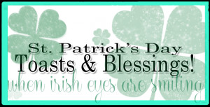St. Patrick’s Day Quotes: St. Paddy’s Day Toasts & Irish Blessings