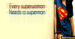 ... every superwoman needs a superman facebook cover covers picture