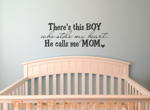 ... this boy who stole my heart. He calls me mom vinyl wall decal quote