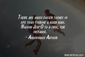 There are much easier things in life than finding a good man. Nailing ...