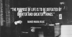 quote-Rainer-Maria-Rilke-the-purpose-of-life-is-to-be-91440.png