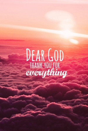 Dear God Thank You For Everything