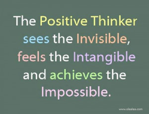 Be a positive thinker...