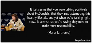 It just seems that you were talking positively about McDonald's, that ...