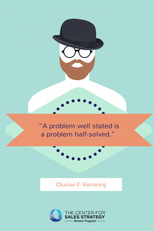 problem well stated is a problem half solved charles f kettering