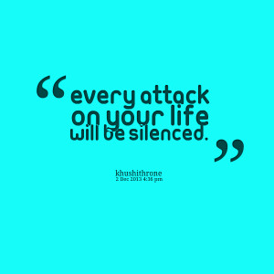 Quotes Picture: every attack on your life will be silenced