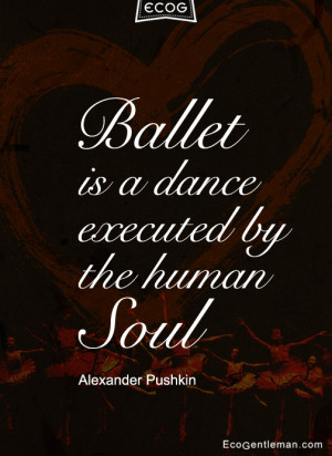 Quotes about dance by Alexander Pushkin - Ballet is a dance executed ...