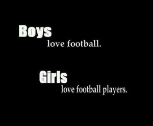 love football players.