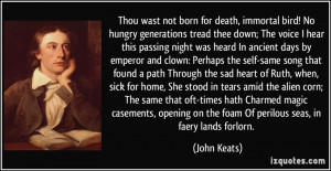 ... on the foam Of perilous seas, in faery lands forlorn. - John Keats