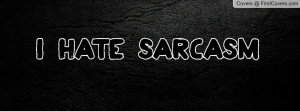 HATE SARCASM Profile Facebook Covers