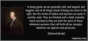 In doing good, we are generally cold, and languid, and sluggish; and ...