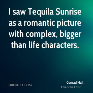 saw Tequila Sunrise as a romantic picture with complex, bigger than ...