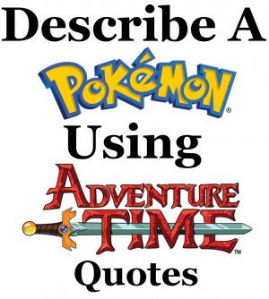 ... derivative of the describing Pokemon with Spongebob quotes thing