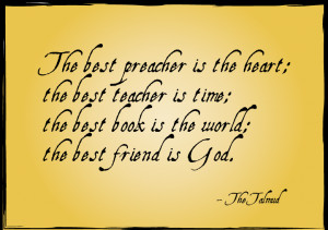 ... ; the best book is the world; the best friend is G-d. — The Talmud