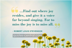 Find out where joy resides, and give it a voice far beyond singing ...