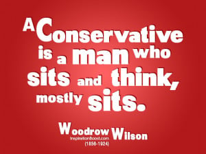 Conservative Quotes – Woodrow Wilson