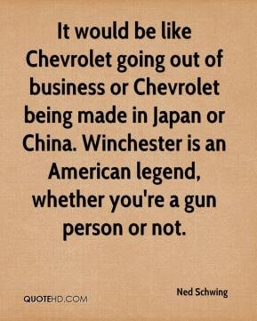 it would be like chevrolet going out of business or chevrolet being ...