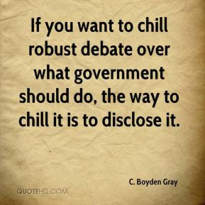 ... chill robust debate over what government should do, the way to chill