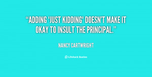 quote-Nancy-Cartwright-adding-just-kidding-doesnt-make-it-okay-69376 ...