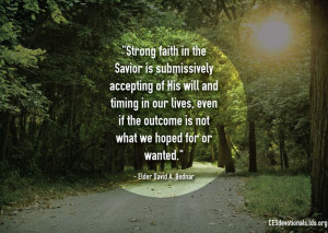 David A Bednar, strong faith quote