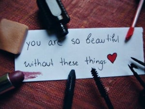 Submission Quote : You are so beautiful Without these Things.