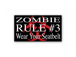 Zombie Hunter Rule #3 - Wear Your Seatbelts bumper sticker decal