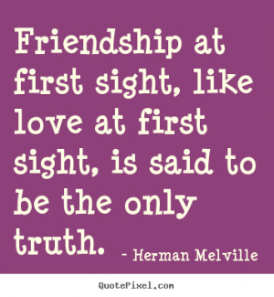 Friendship at first sight, like love at first sight, is said to be the ...