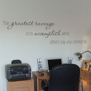 The Greatest Revenge is to accomplish... - Quotes - Wall Decals