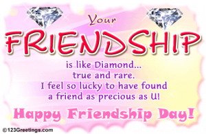 ... lucky you feel to find him/ her as your friend on this Friendship Day