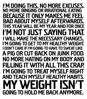 ... doing this, no more excuses, no more binging or irrational eating