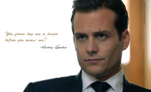 You gonna buy me a drink before you screw me? -Harvey Specter #Suits