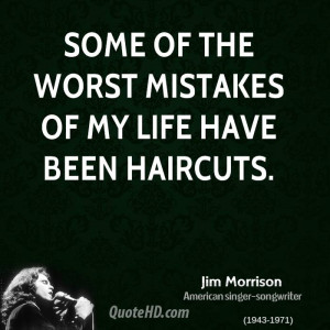 Some of the worst mistakes of my life have been haircuts.