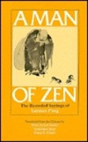 Man of Zen: The Recorded Sayings of Layman P'Ang : A Ninth-Century ...