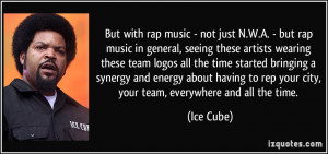 But with rap music - not just N.W.A. - but rap music in general ...