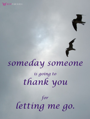 someone is going to thank you for letting me go!: Quotes About Thank ...